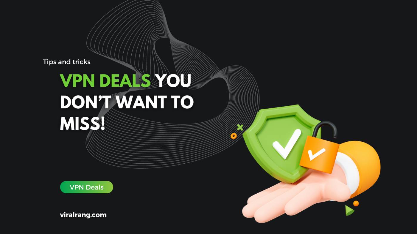 Top VPN Deals You Don’t Want To Miss! Viral Rang