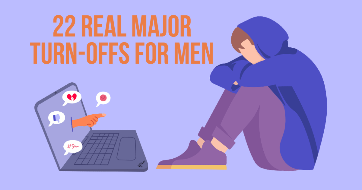 22 Real Major TurnOffs For Men
