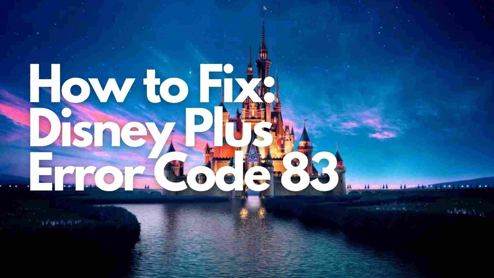 Disney Plus Error 83 parkparkdesigns