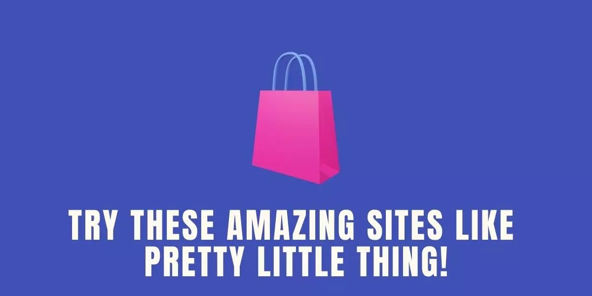 Try These Trending Sites like Pretty Little Thing in 2024! ViralTalky
