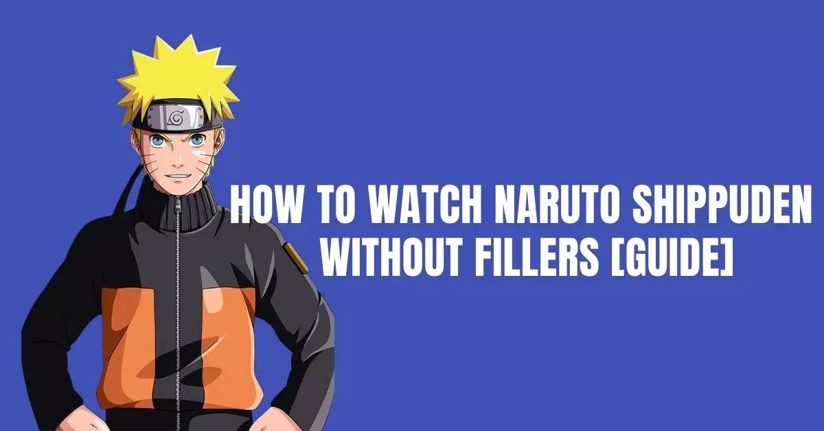 How to Watch Naruto Shippuden Without Fillers [Only Method!] ViralTalky