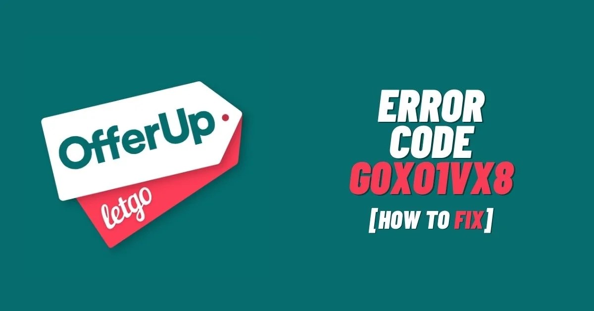 Fix Offerup error code g0xo1vx8 [Quick Guide 2024] ViralTalky