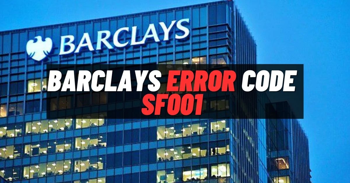 Barclays Error Code SF001 [How to Fix] ViralTalky