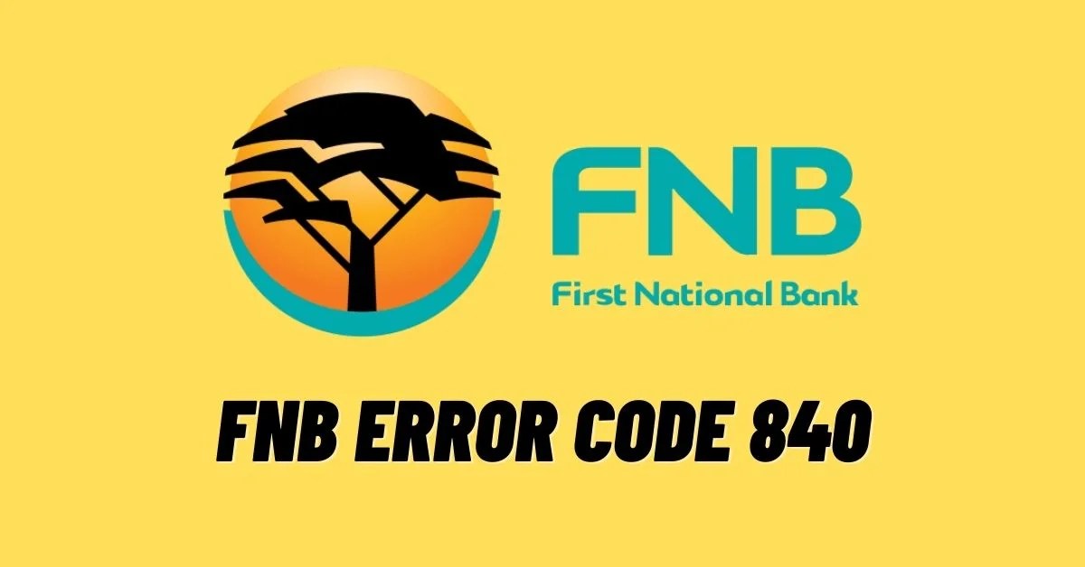 FNB Error Code 840 [How to Fix] ViralTalky