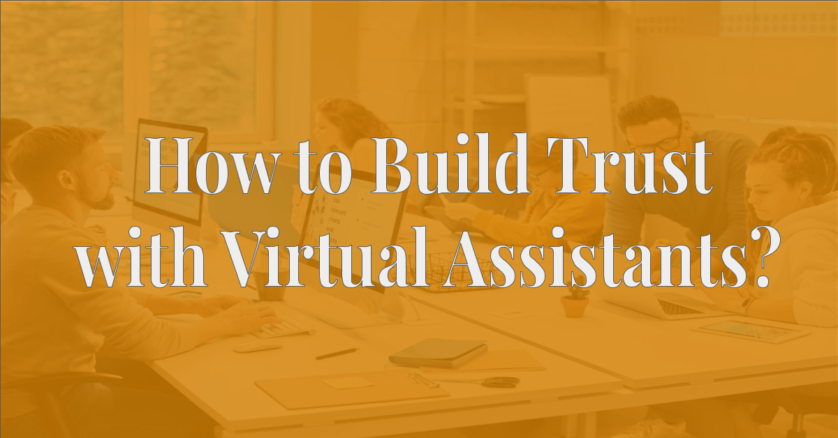 How to Build Trust with Virtual Assistants? VA Reviewer