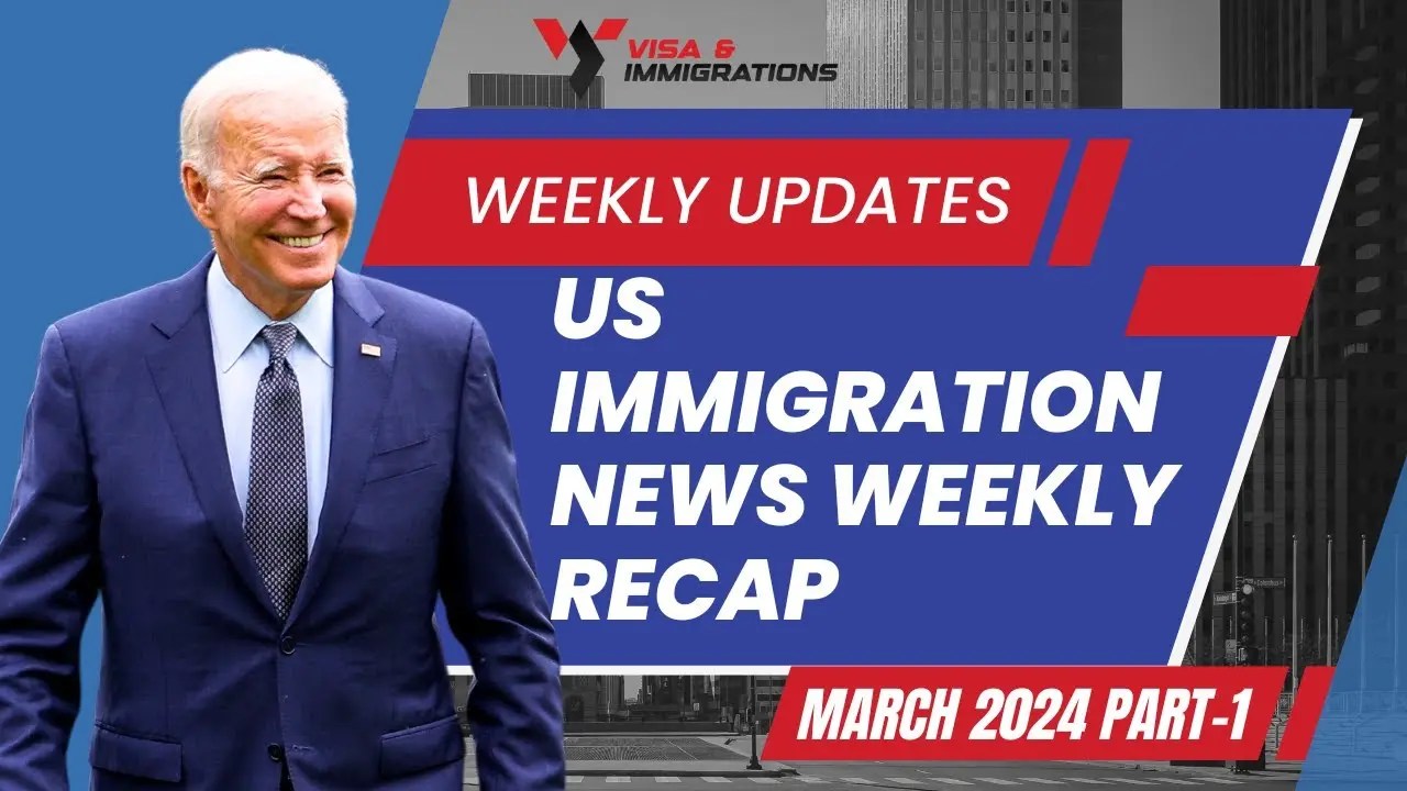Weekly Recap US Immigration News in March 2024 (Part 1)