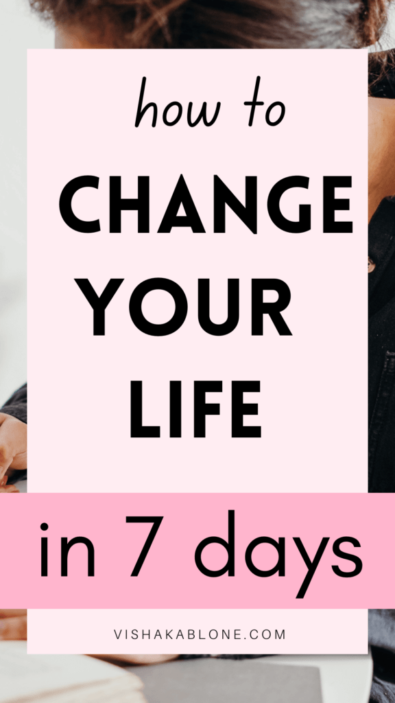 How to change your life in the next 7 days Vishaka Blone(04)