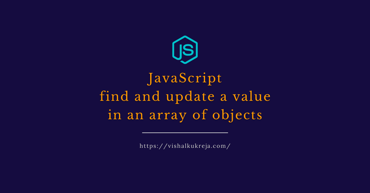 JavaScript Find and update a value in an array of objects Vishal