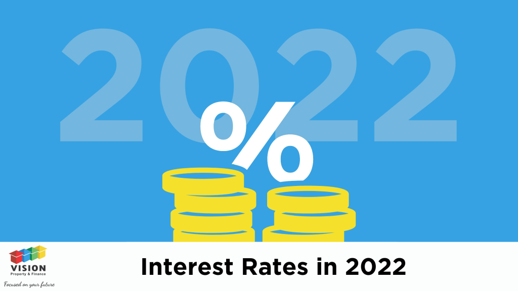Interest Rates in 2022 Vision Property and Finance