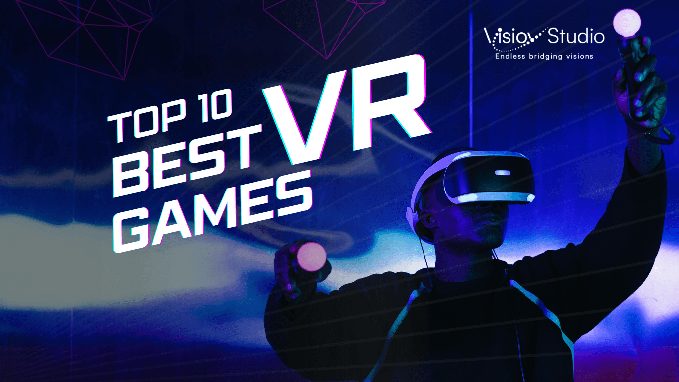 TOP 10 BEST VR GAMES VISIOVSTUDIO