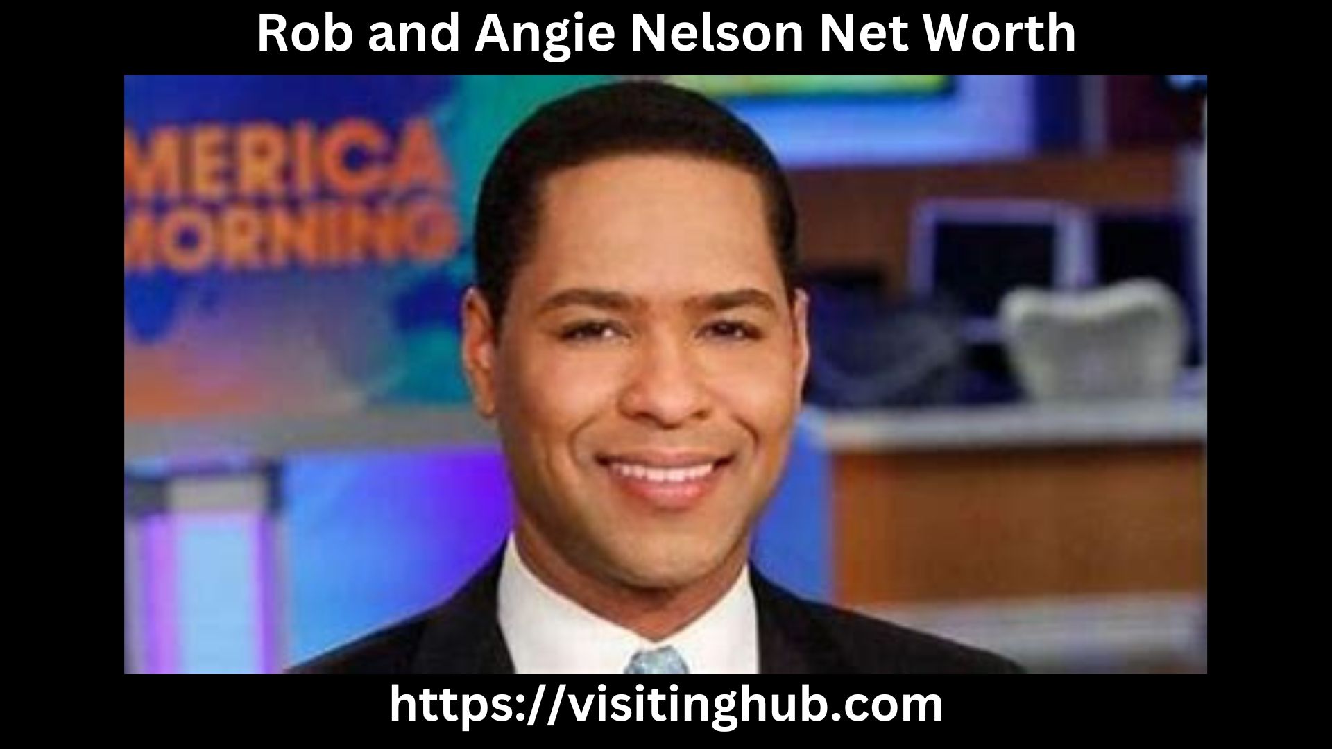 Rob and Angie Nelson Net Worth 2024 [Age, Height, Weight]