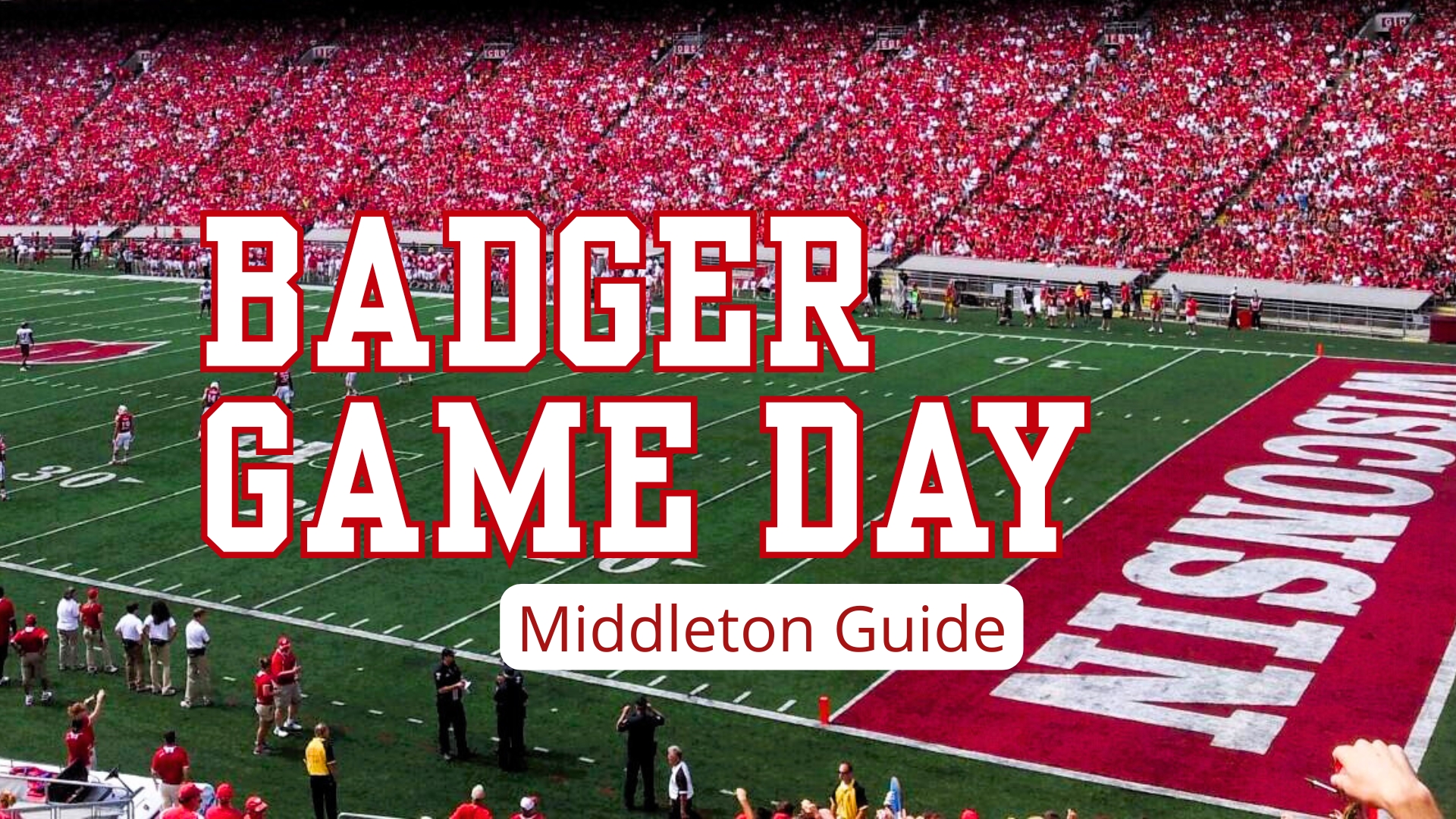 A Middleton Guide To Badger Game Day Visit Middleton