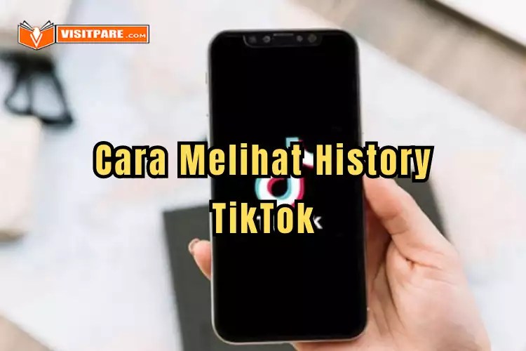 Cara Melihat History Tiktok yang Pernah Ditonton