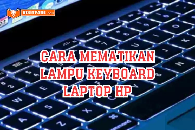 Cara Mematikan Lampu Keyboard Laptop HP dan Lainnya