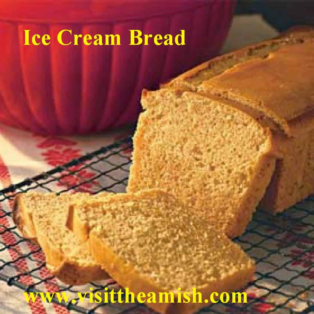 Old Fashion Ice Cream Bread Visit The Amish
