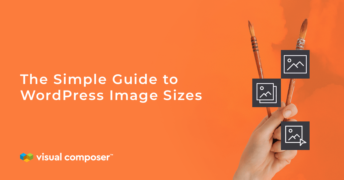 The Simple Guide to WordPress Image Sizes Visual Composer site Builder