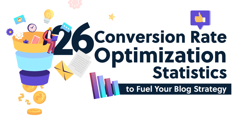 26 Conversion Rate Optimization Stats to Fuel Your Blog Strategy