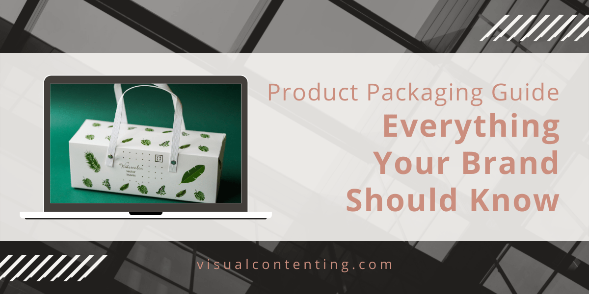 Product Packaging Guide Everything Your Brand Should Know Visual
