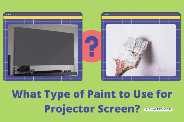 What Type of Paint to Use for Projector Screen? (2023)