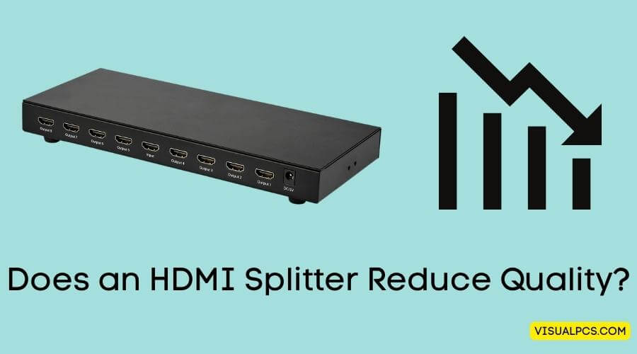 Does an HDMI Splitter Reduce Quality? (2023)