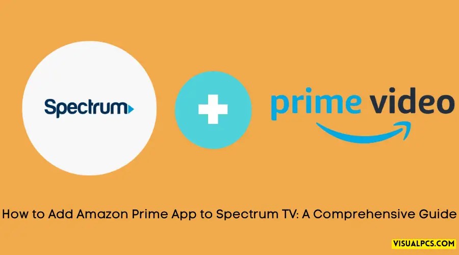 How to Add Amazon Prime App to Spectrum TV A Comprehensive Guide (2024)
