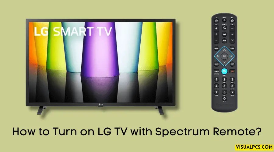 How to Turn on LG TV with Spectrum Remote? (2024)