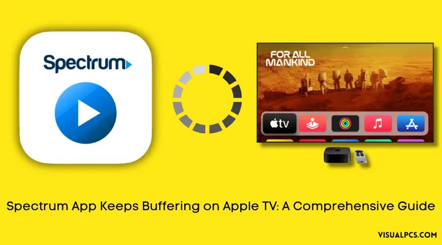 Spectrum App Keeps Buffering on Apple TV A Comprehensive Guide (2024)