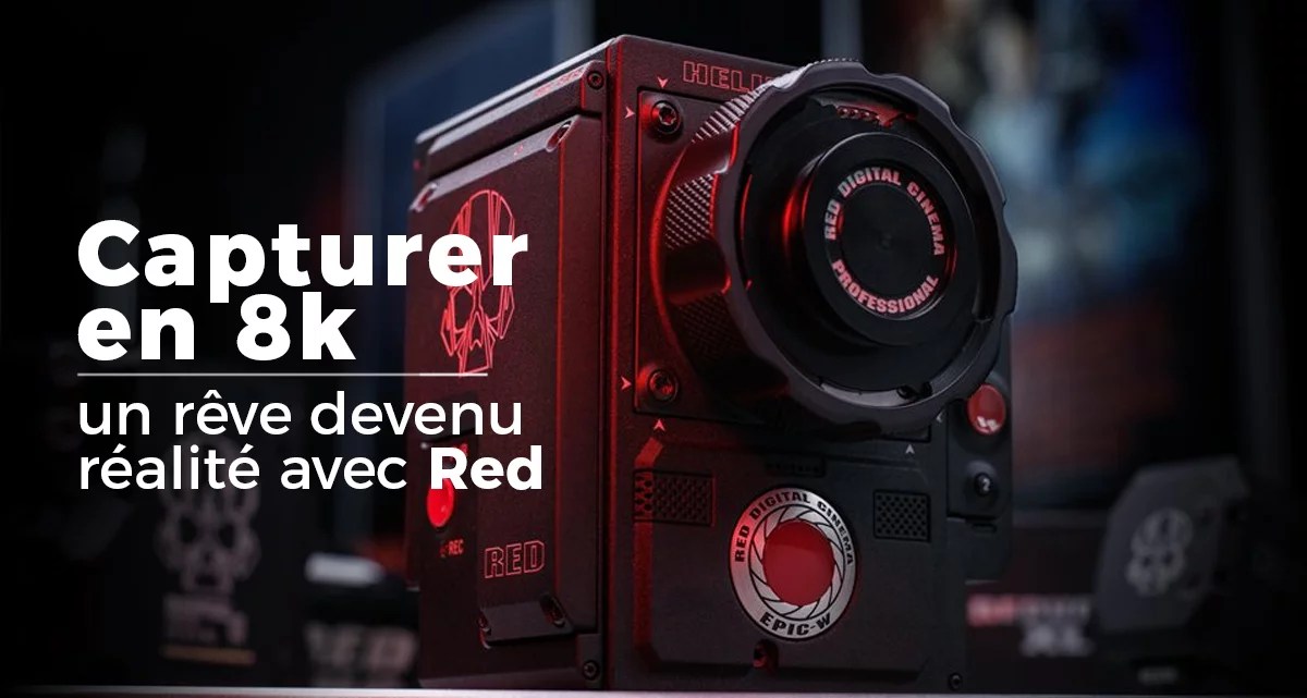 Capturer en 8K un rêve devenu réalité avec la caméra Red