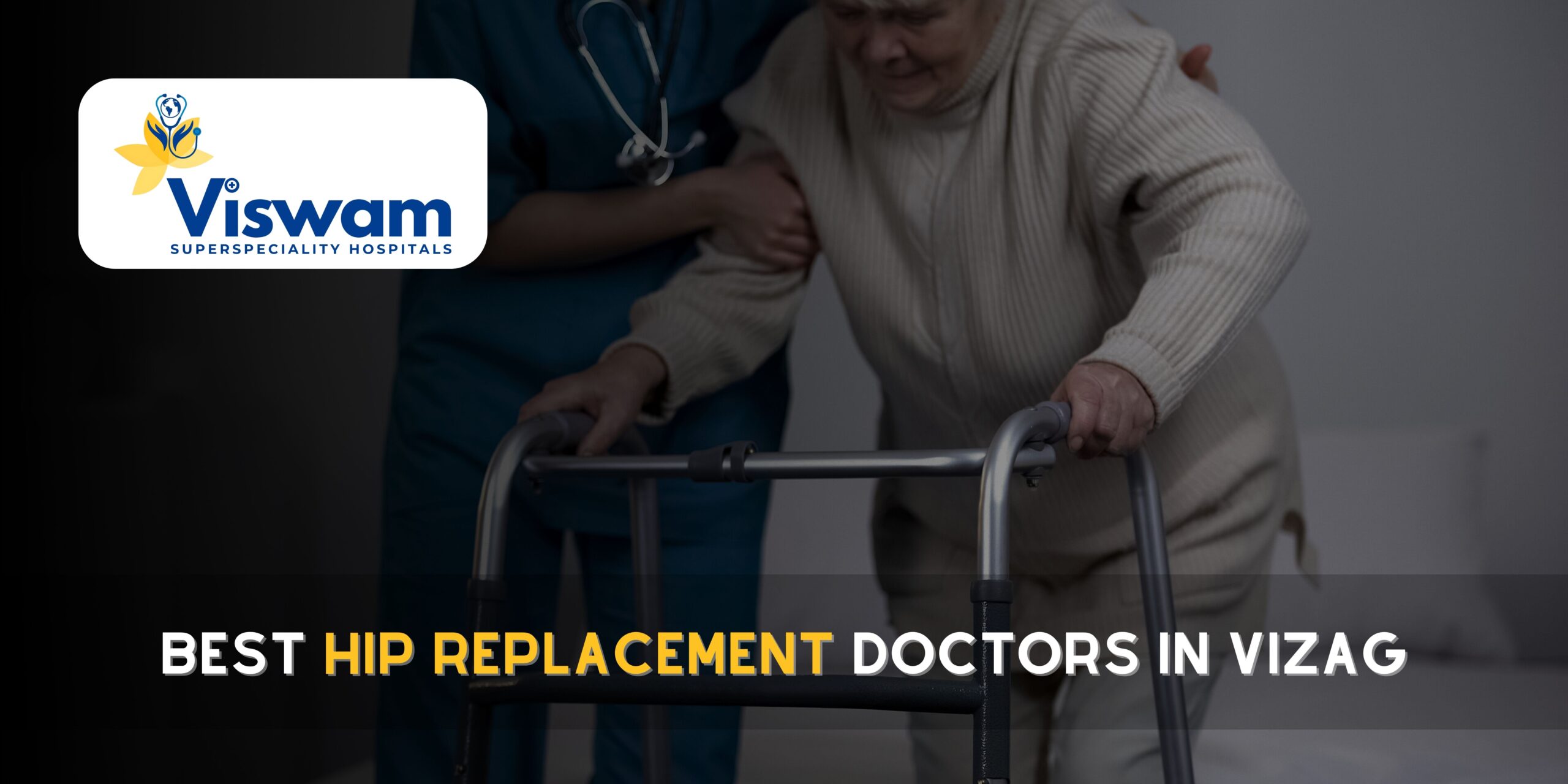 Best Hip Replacement Doctors in Vizag Viswam Hospitals