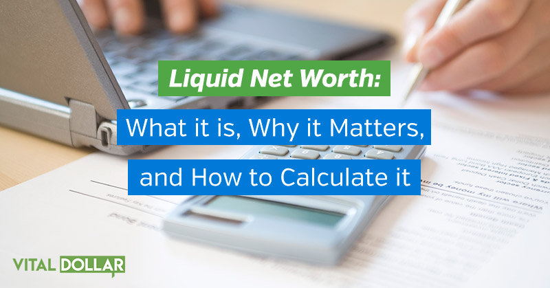 Liquid Net Worth What it is, Why it Matters, and How to Calculate It