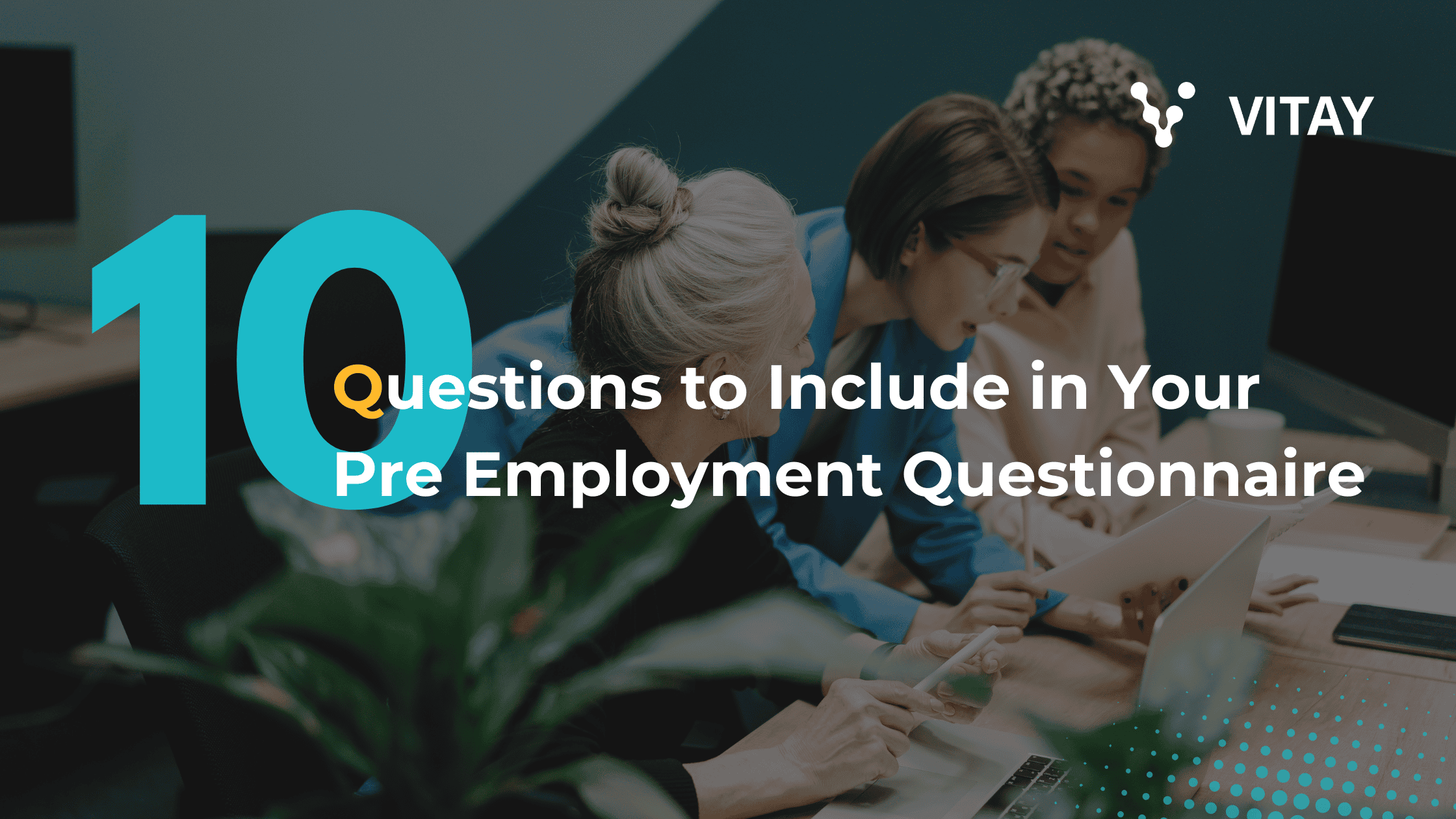 Top 10 Questions to Include in Your Pre Employment Questionnaire Template
