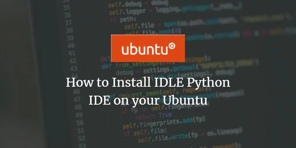 How to Install IDLE Python IDE on your Ubuntu LaptrinhX