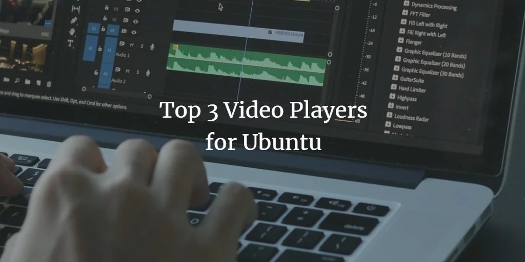 Top 3 Video Players for Ubuntu VITUX