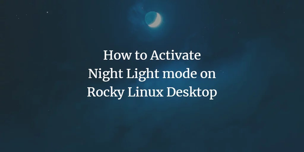 How to Activate Night Light mode on Rocky Linux Desktop VITUX