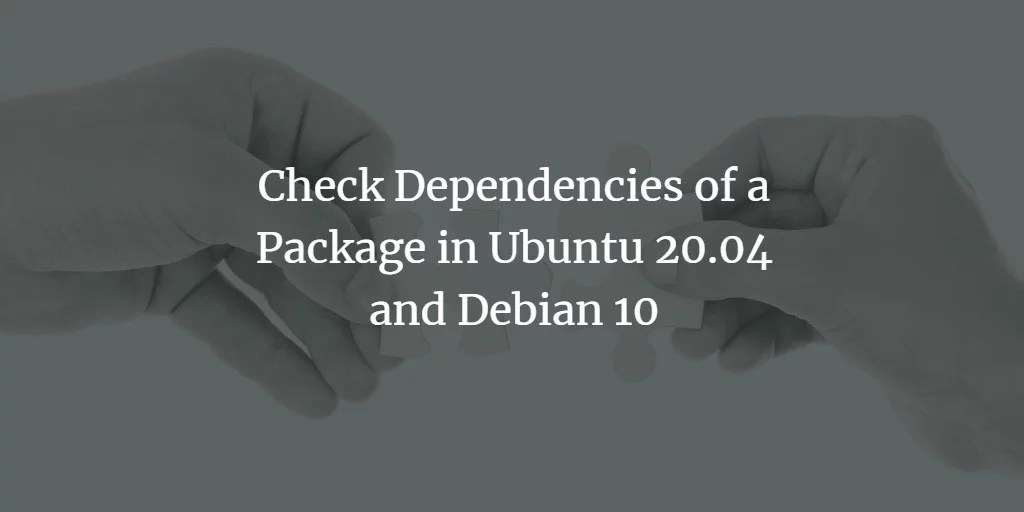 Check Dependencies of a Package in Ubuntu and Debian VITUX