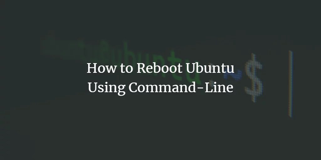 How to Reboot Ubuntu Using CommandLine VITUX