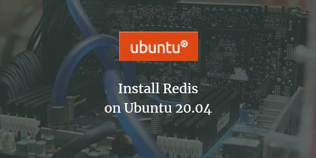 Install Redis on Ubuntu 20.04 VITUX