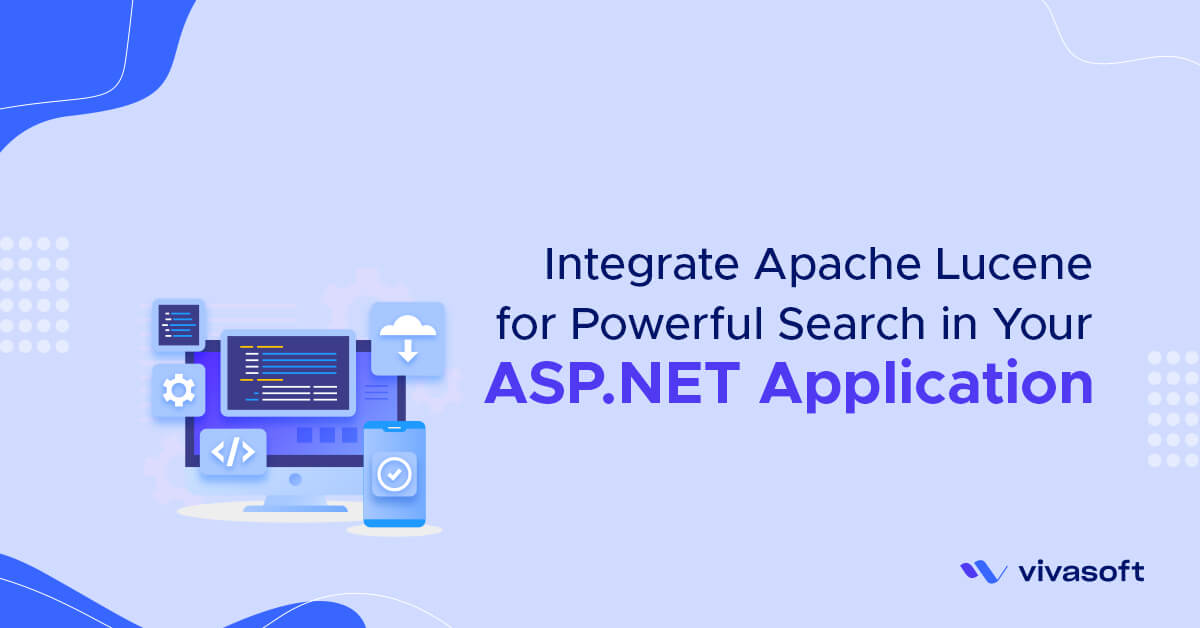 Integrate Apache Lucene in Your Application Vivasoft Ltd