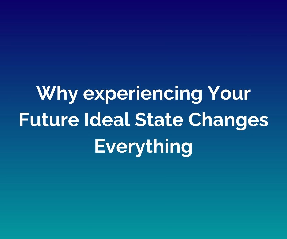 Your Future Ideal State. Practical Support For A Happy Life