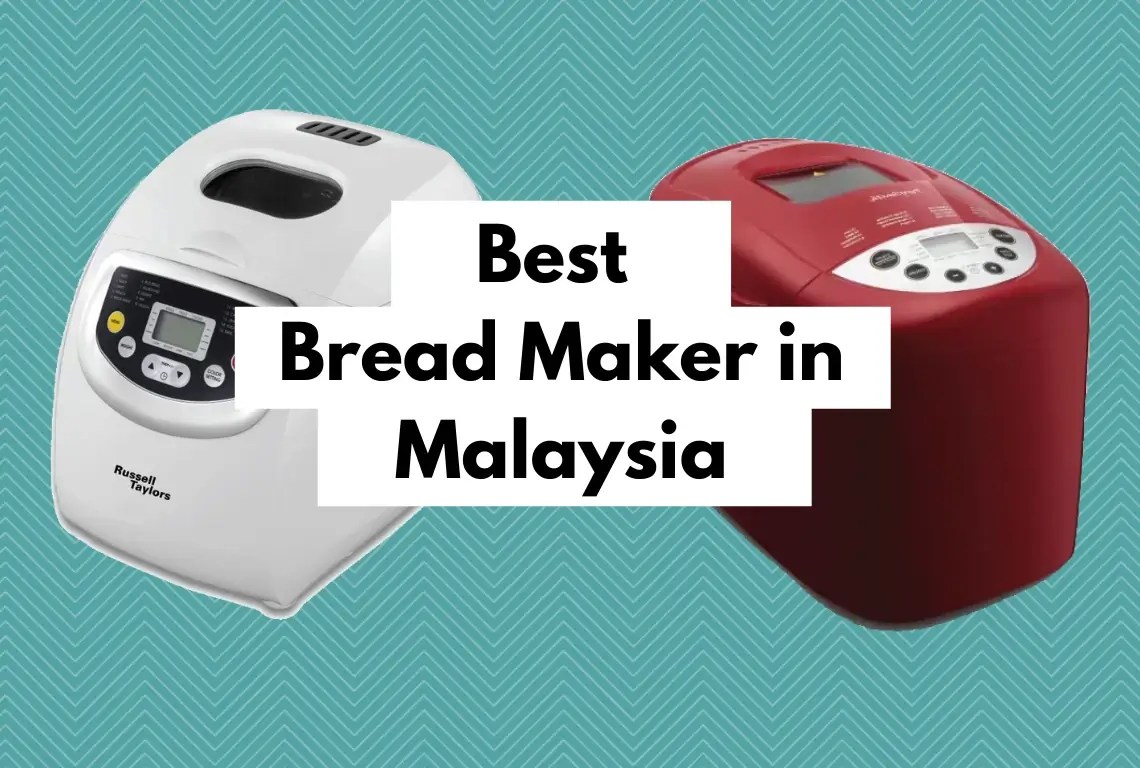 Best Bread Maker in Malaysia (October 2023)