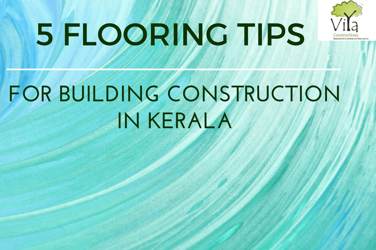 Home Construction in Kerala Flooring options Viya Constructions