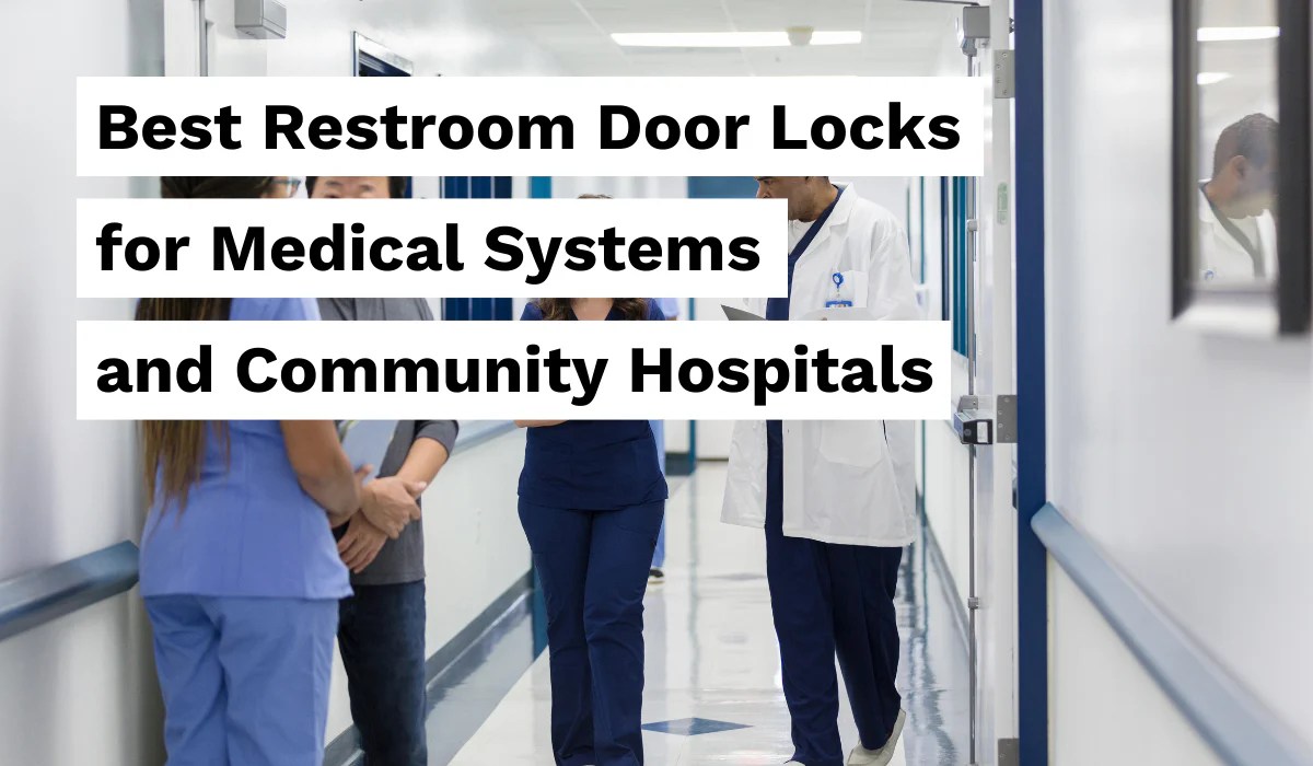Best Restroom Door Locks for Medical Offices and Community Hospitals