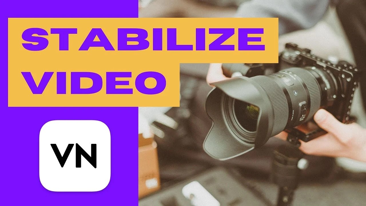 VN Editor Video Stabilization Made Easy A Beginner's Guide To Stunning