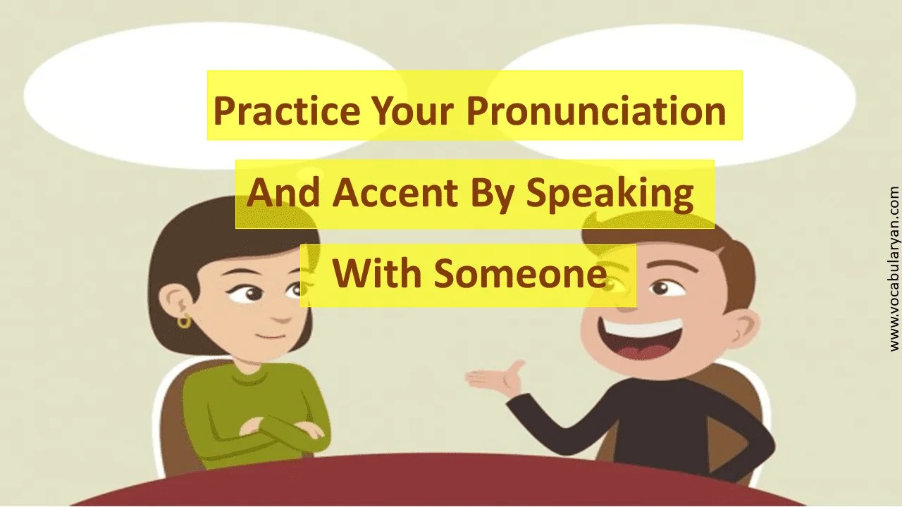 7 Steps to Improve English Pronunciation and Accent VocabularyAN