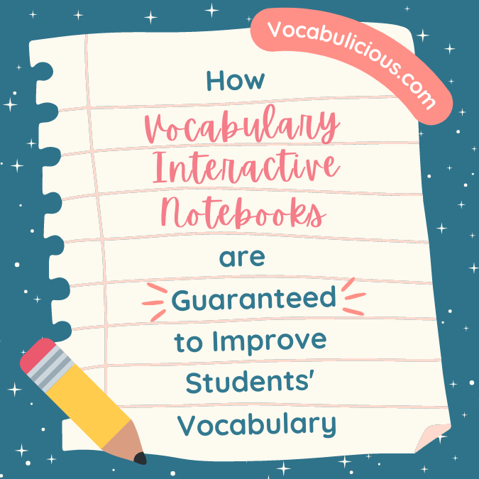 Why use Vocabulary Interactive Notebooks? Vocabulicious