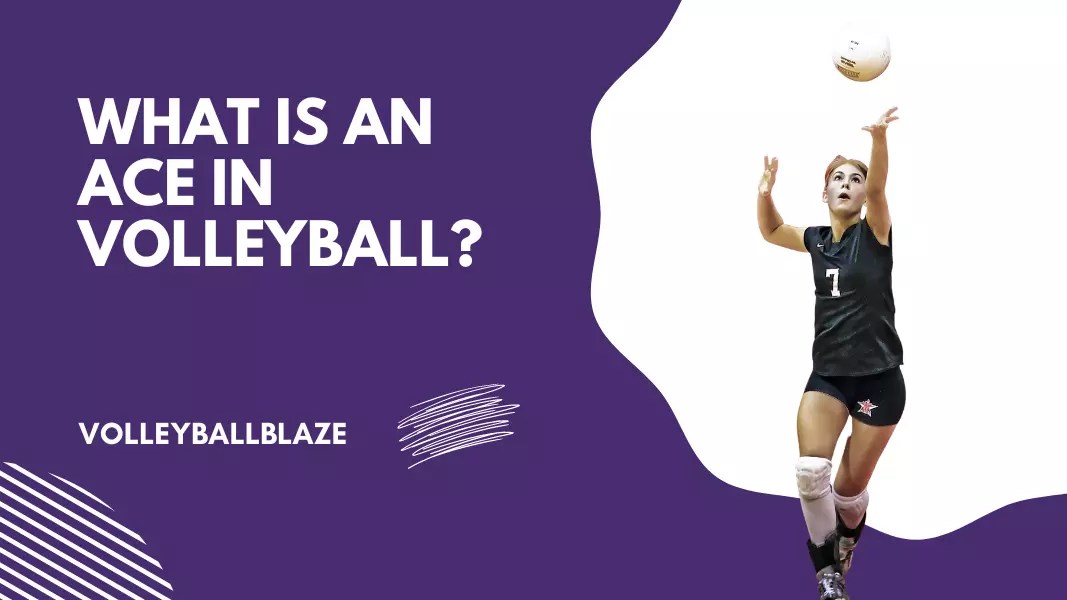 What Is An Ace in Volleyball? [2024 Updated] Volleyball Blaze