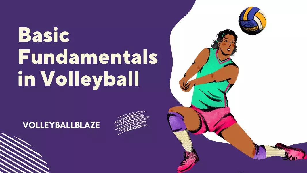 The Basic Fundamentals in Volleyball [2024 Updated] Volleyball Blaze