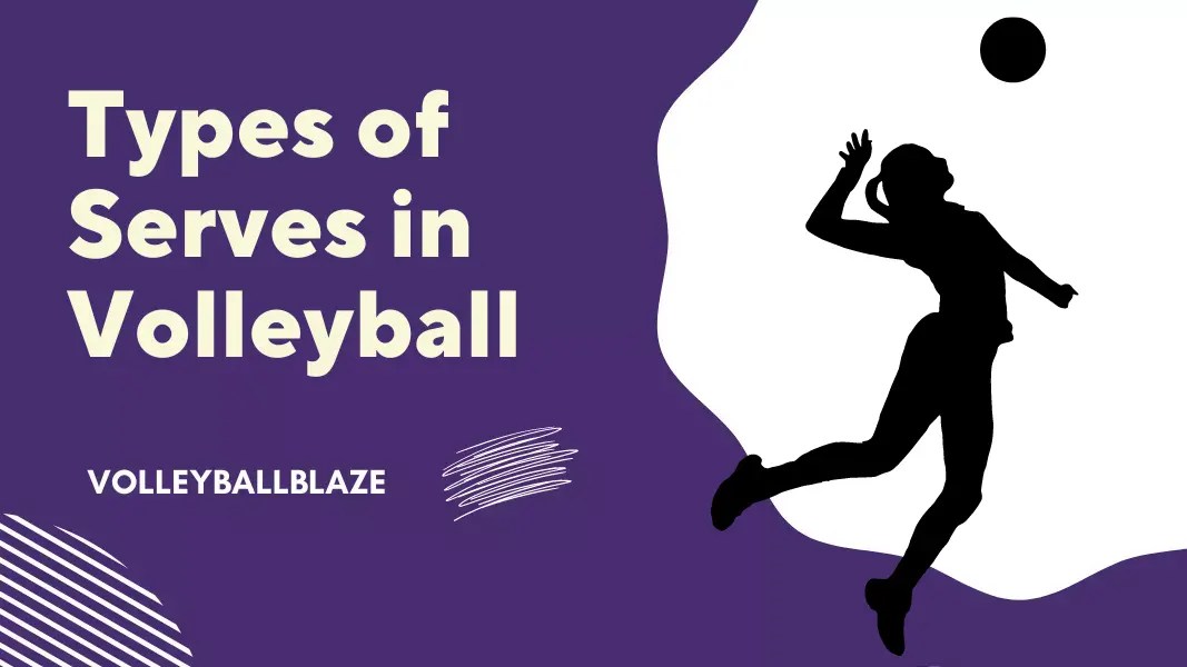 The Types of Serves in Volleyball Guide) Volleyball Blaze