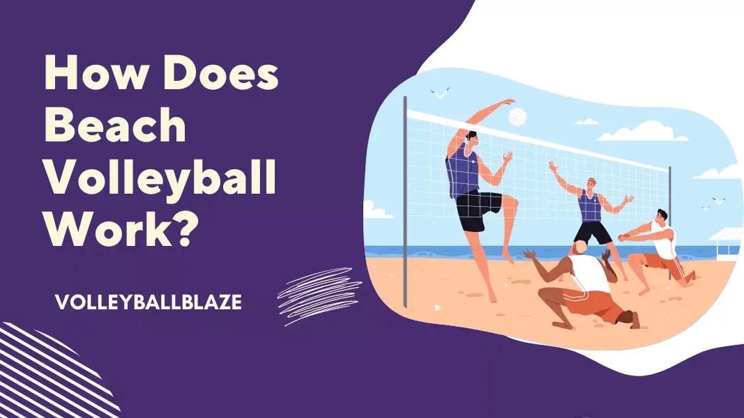 How Does Beach Volleyball Work? Volleyball Blaze