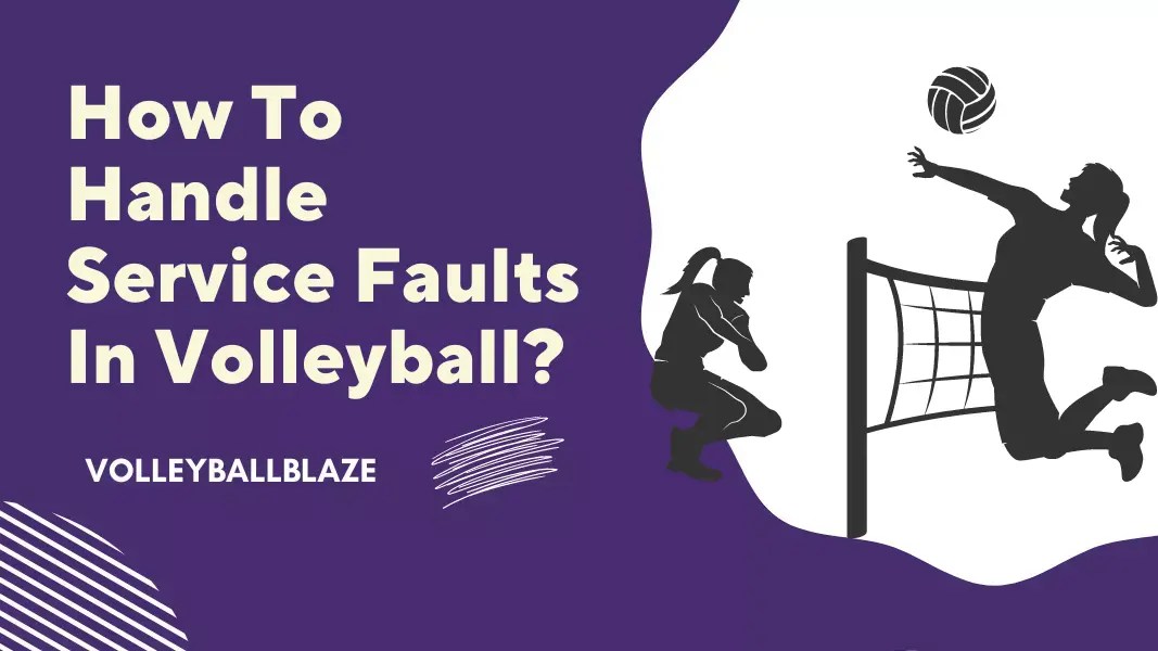 How To Handle Service Faults In Volleyball? Volleyball Blaze